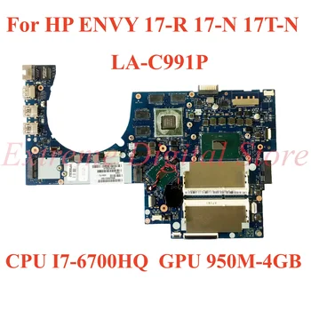 Для ноутбука HP ENVY 17-R 17-N 17T-N Материнская плата LA-C991P с процессором I7-6700HQ GPU 950M-4GB 100% Протестирована, полностью работает